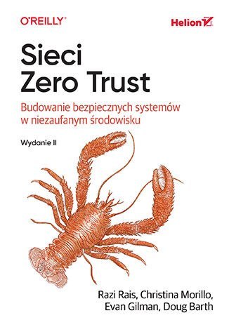 Sieci Zero Trust. Budowanie bezpiecznych systemów w niezaufanym środowisku wyd. 2