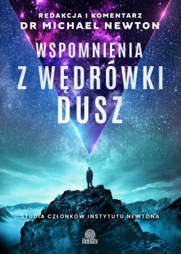 Wspomnienia z wędrówki dusz. Studia członków Instytutu Newtona wyd. 2024