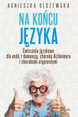 Na końcu języka ćwiczenia językowe dla osób z demencją chorobą alzheimera i chorobami otępiennymi