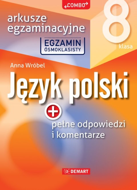 Język polski. Arkusze egzaminacyjne. Egzamin ósmoklasisty