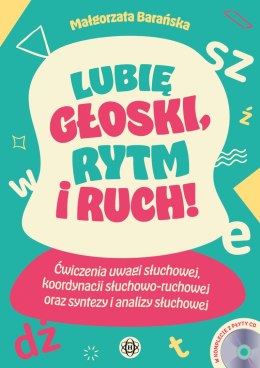 Lubię głoski rytm i ruch Ćwiczenia uwagi słuchowej, koordynacji słuchowo-ruchowej oraz syntezy i analizy słuchowej