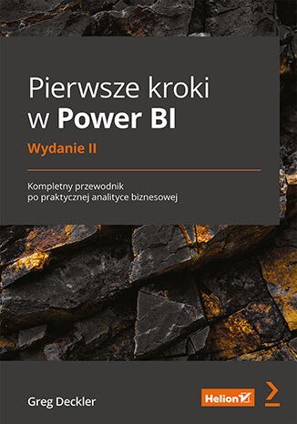 Pierwsze kroki w Power BI. Kompletny przewodnik po praktycznej analityce biznesowej wyd. 2