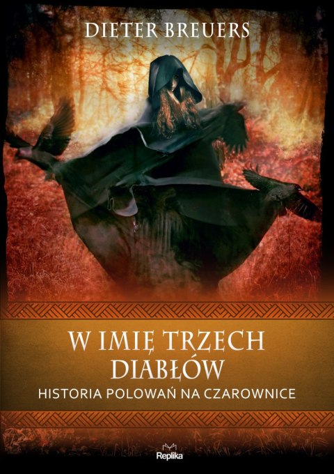 W imię trzech diabłów. Historia polowań na czarownice. Wierzenia i zwyczaje wyd. 2