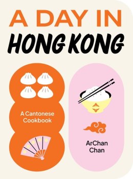 A day in Hong Kong. A cantonese cookbook wer. angielska