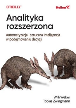 Analityka rozszerzona. Automatyzacja i sztuczna inteligencja w podejmowaniu decyzji