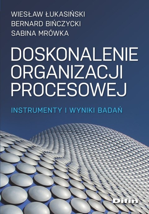 Doskonalenie organizacji procesowej. Instrumenty i wyniki badań