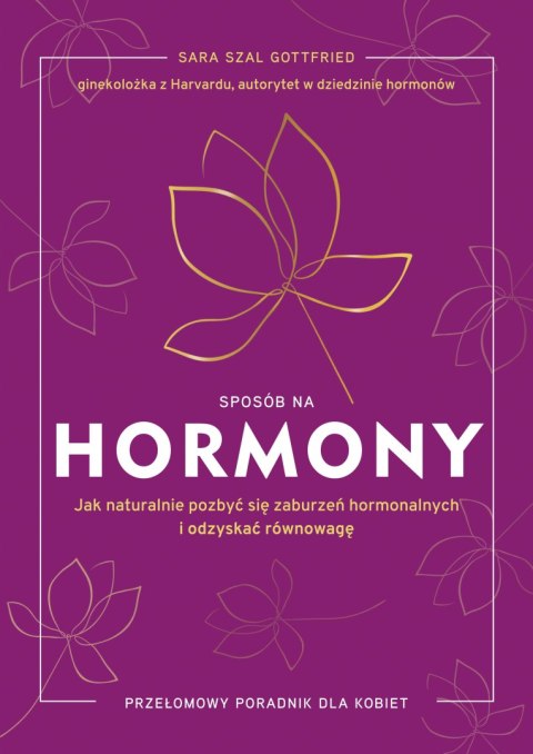 Sposób na hormony. Jak naturalnie pozbyć się zaburzeń hormonalnych i odzyskać równowagę