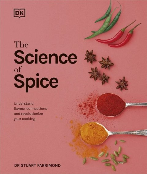 The Science of Spice. Understand Flavour Connections and Revolutionize your Cooking wer. angielska