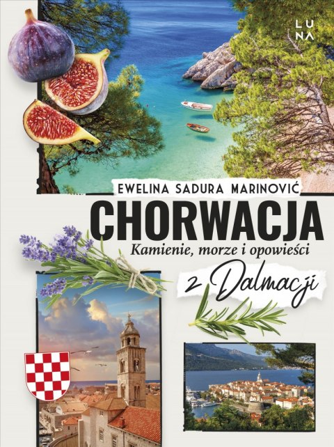 Chorwacja. Kamienie, morze i opowieści z Dalmacji