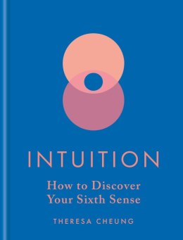 Intuition. How to Discover Your Sixth Sense. wer. angielska