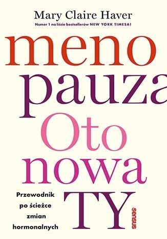 Menopauza. Oto nowa TY. Przewodnik na ścieżce hormonalnych zmian