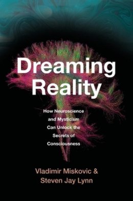 Dreaming Reality. How Neuroscience and Mysticism Can Unlock the Secrets of Consciousness wer. angielska