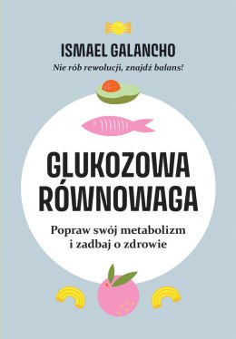 Glukozowa równowaga. Popraw swój metabolizm i zadbaj o zdrowie