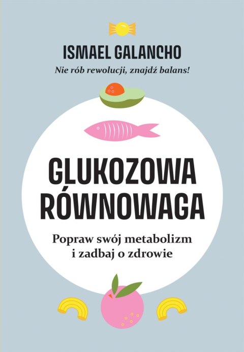 Glukozowa równowaga. Popraw swój metabolizm i zadbaj o zdrowie