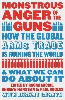 Monstrous Anger of the Guns. How the Global Arms Trade is Ruining the World and What We Can Do About It wer. angielska