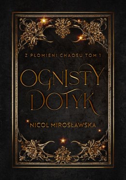 Ognisty dotyk. Z płomieni chaosu. Tom 1