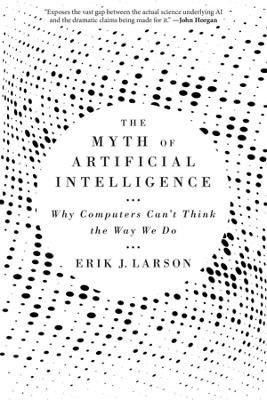 The Myth of Artificial Intelligence. Why Computers Can't Think the Way We Do wer. angielska