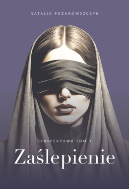 Zaślepienie. Perspektywa. Tom 1