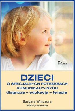 Dzieci o specjalnych potrzebach komunikacyjnych diagnoza edukacja terapia