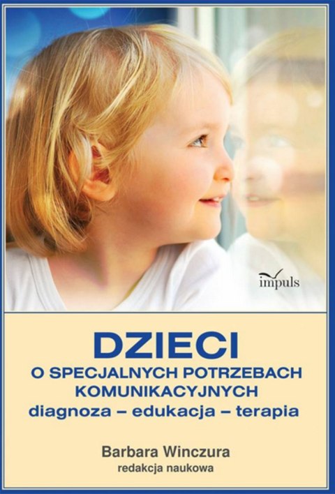 Dzieci o specjalnych potrzebach komunikacyjnych diagnoza edukacja terapia