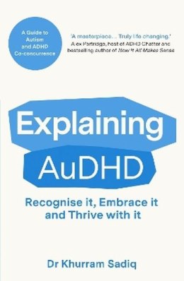Explaining AuDHD: A Guide to Autism and ADHD Co-concurrence wer. angielska