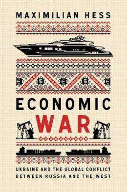 Economic War. Ukraine and the Global Conflict between Russia and the West wer. angielska