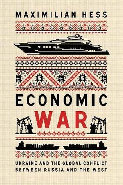 Economic War. Ukraine and the Global Conflict between Russia and the West wer. angielska