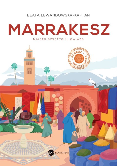 Marrakesz. Miasto świętych i gwiazd