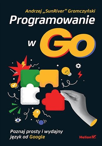 Programowanie w Go. Poznaj prosty i wydajny język od Google
