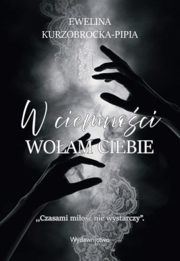 W ciemności wołam ciebie
