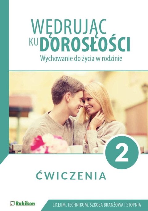 Wędrując ku dorosłości ćwiczenia dla uczniów klasy 2 liceum ogólnokształcącego technikum szkoły branżowej I stopnia Wychowanie d