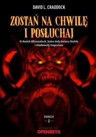 Zostań na chwilę i posłuchaj. O dwóch Blizzardach, które dały światu Diablo i zbudowały imperium