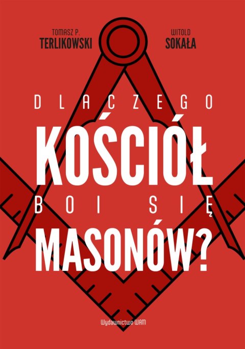 Dlaczego Kościół boi się masonów?