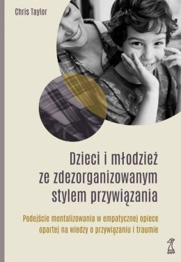 Dzieci i młodzież ze zdezorganizowanym stylem przywiązania