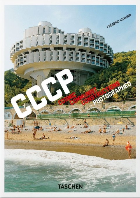 Frédéric Chaubin. CCCP. Cosmic Communist Constructions Photographed. 40th Ed. wer. angielsko-francusko-niemiecka