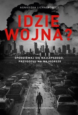 Idzie wojna? Spodziewaj się najlepszego, przygotuj na najgorsze