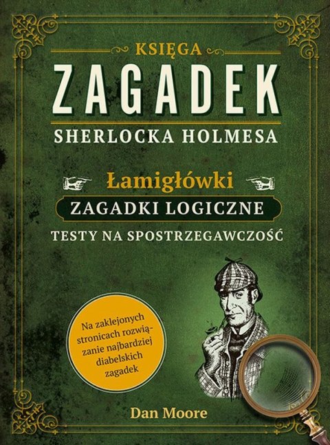 Księga zagadek Sherlocka Holmesa. Łamigłówki, zagadki logiczne, testy na spostrzegawczość