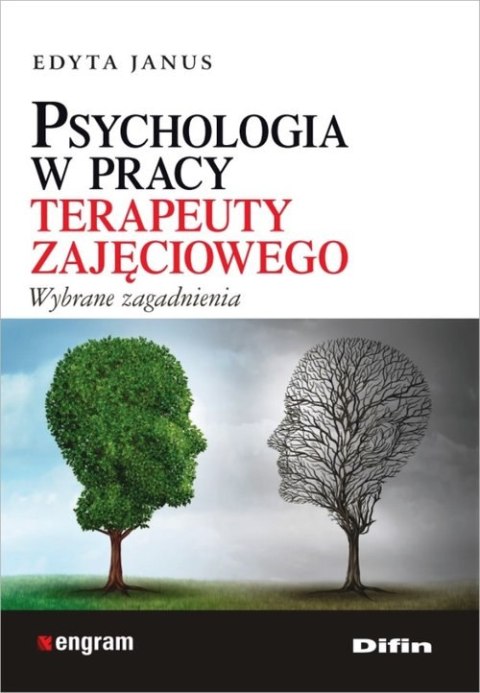Psychologia w pracy terapeuty zajęciowego wybrane zagadnienia