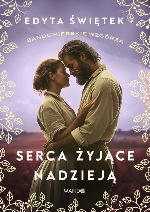 Serca żyjące nadzieją. Sandomierskie wzgórza. Tom 3