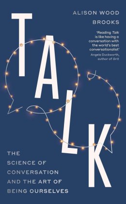 Talk. The Science of Conversation and the Art of Being Ourselves wer. angielska