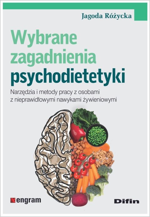 Wybrane zagadnienia psychodietetyki. Narzędzia i metody pracy z osobami z nieprawidłowymi nawykami żywieniowymi