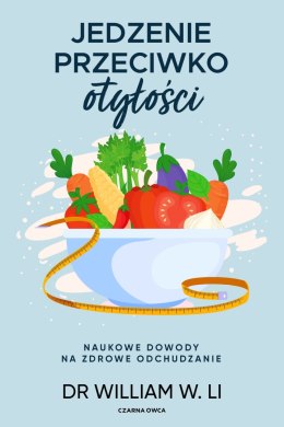 Jedzenie przeciwko otyłości. Naukowe dowody na zdrowe odchudzanie