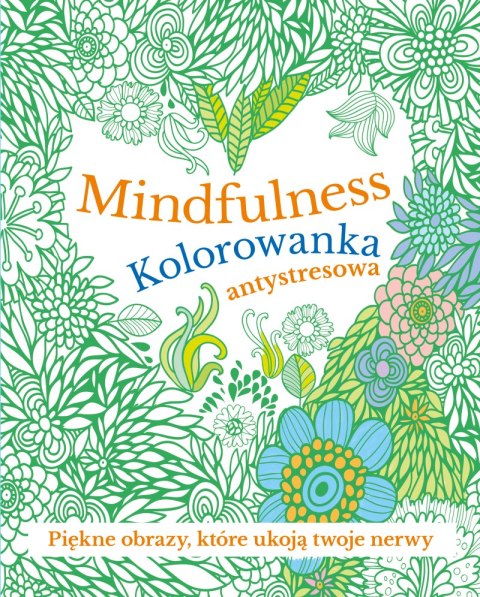 Mindfulness. Kolorowanka antystresowa