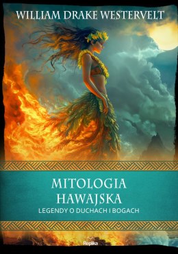 Mitologia hawajska. Legendy o duchach i bogach. Wierzenia i zwyczaje