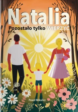 Natalia. Pozostało Tylko Wierzyć