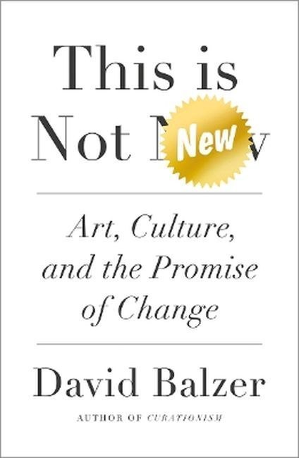 This is not new. Art, culture, and the promise of change wer. angielska