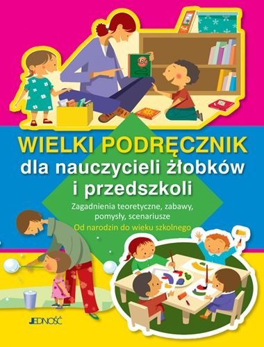 Wielki podręcznik dla nauczycieli żłobków i przedszkoli