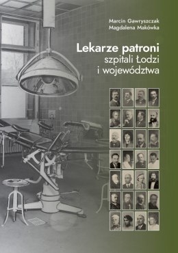 Lekarze patroni szpitali Łodzi i województwa