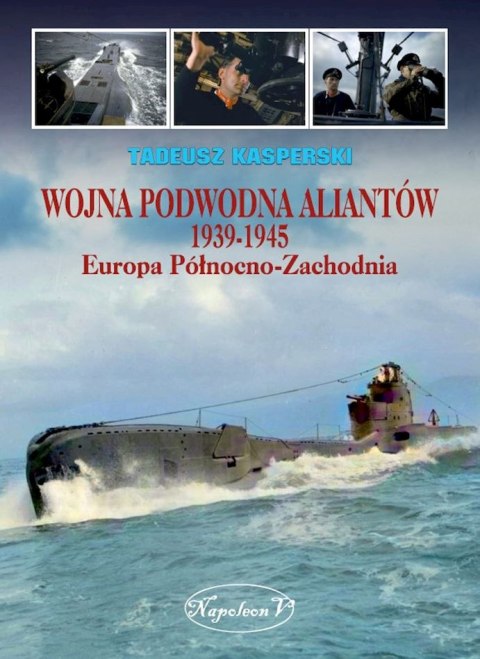 Wojna podwodna Aliantów 1939-1945. Europa Północno-Zachodnia
