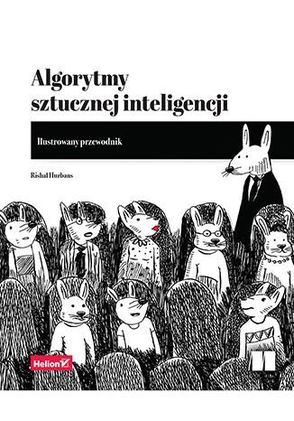 Algorytmy sztucznej inteligencji. Ilustrowany przewodnik